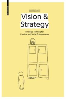 Vision & Strategy : Strategic Thinking for Creative and Social Entrepreneurs