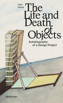 The Life and Death of Objects : Autobiography of a Design Project