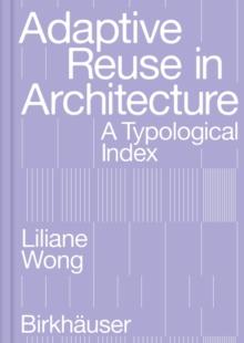 Adaptive Reuse in Architecture : A Typological Index