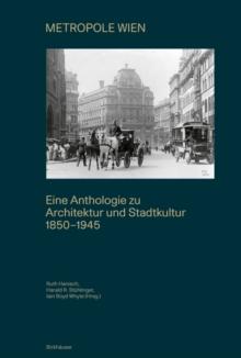 METROPOLE WIEN : Eine Anthologie zu Architektur und Stadtkultur 18501945