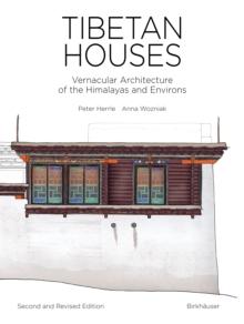 Tibetan Houses : Vernacular Architecture of the Himalayas and Environs