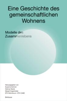 Eine Geschichte des gemeinschaftlichen Wohnens : Modelle des Zusammenlebens