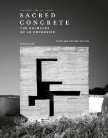 Sacred Concrete : The Churches of Le Corbusier