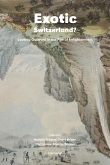 Exotic Switzerland? : Looking Outward in the Age of Enlightenment