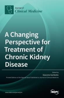 A Changing Perspective for Treatment of Chronic Kidney Disease