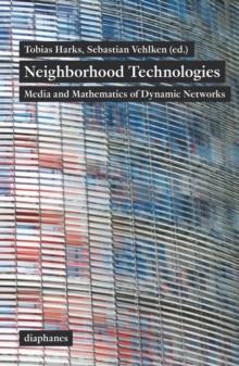 Neighborhood Technologies : Media and Mathematics of Dynamic Networks