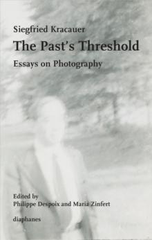 The Past's Threshold : Essays on Photography