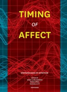 Timing of Affect : Epistemologies of Affection