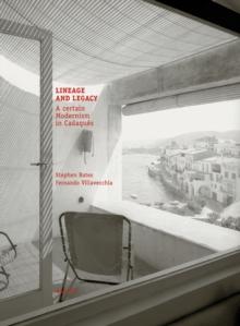 Lineage and Legacy : A Certain Modernism in Cadaques