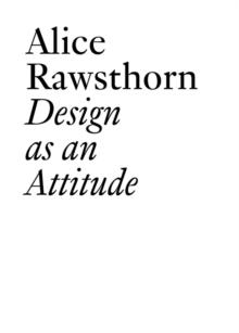 Alice Rawsthorn : Design as an Attitude: New Edition