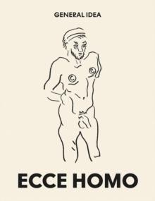 General Idea: Ecce Homo : Drawings (1985-1993)