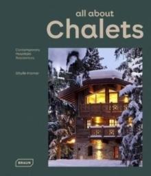 all about CHALETS : Contemporary Mountain Residences