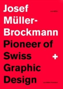 Josef Muller-Brockmann: Pioneer of Swiss Graphic Design