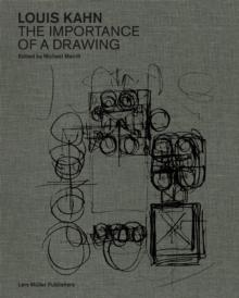 Louis Kahn: The Importance of a Drawing