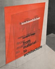 Maholy-nagy: From Material to Architecture: Bauhausbucher 14