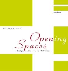 Open(ing) Spaces : Design as Landscape Architecture