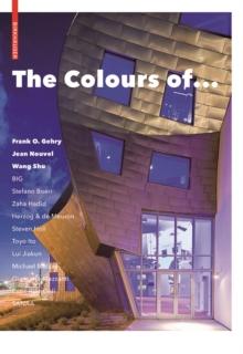 The Colours of ... : Frank O. Gehry, Jean Nouvel, Wang Shu and other architects