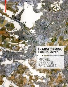 Transforming Landscapes : Michel Desvigne Paysagiste