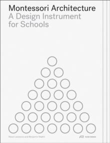 Montessori Architecture : A Design Instrument for Schools