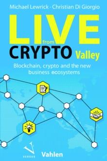 Live from Crypto Valley : Blockchain, crypto and the new business ecosystems