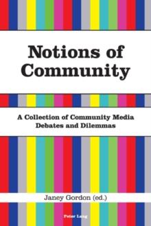 Notions of Community : A Collection of Community Media Debates and Dilemmas