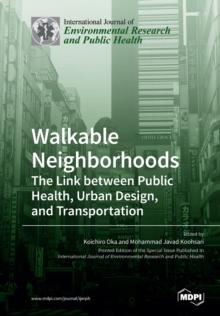 Walkable Neighborhoods : The Link between Public Health, Urban Design, and Transportation