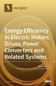 Energy Efficiency in Electric Motors, Drives, Power Converters and Related Systems