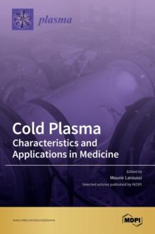 Cold Plasma : Characteristics and Applications in Medicine