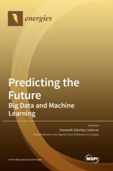 Predicting the Future : Big Data and Machine Learning