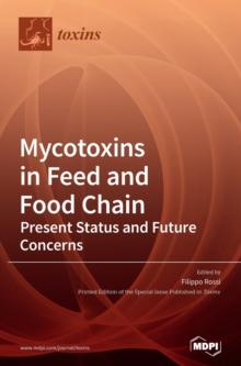 Mycotoxins in Feed and Food Chain : Mycotoxins in Feed and Food Chain