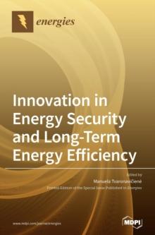 Innovation in Energy Security and Long-Term Energy Efficiency