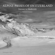 Alpine Passes of Switzerland : Journey to Modernity