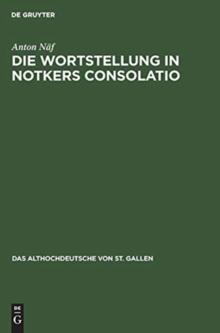 Die Wortstellung in Notkers Consolatio : Untersuchungen Zur Syntax Und Ubersetzungstechnik