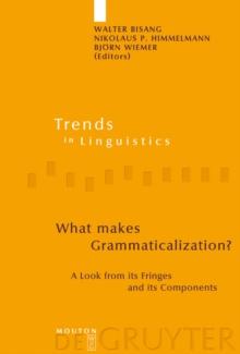 What makes Grammaticalization? : A Look from its Fringes and its Components