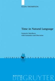 Time in Natural Language : Syntactic Interfaces with Semantics and Discourse