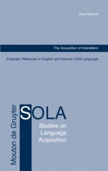 The Acquisition of Intensifiers : Emphatic Reflexives in English and German Child Language