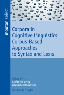 Corpora in Cognitive Linguistics : Corpus-Based Approaches to Syntax and Lexis