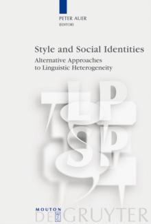 Style and Social Identities : Alternative Approaches to Linguistic Heterogeneity