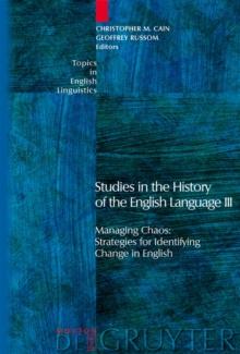 Studies in the History of the English Language III : Managing Chaos: Strategies for Identifying Change in English