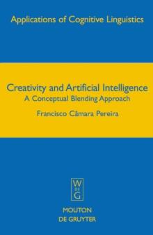 Creativity and Artificial Intelligence : A Conceptual Blending Approach