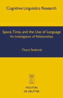 Space, Time, and the Use of Language : An Investigation of Relationships