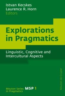 Explorations in Pragmatics : Linguistic, Cognitive and Intercultural Aspects