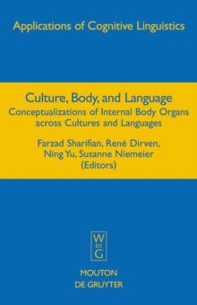 Culture, Body, and Language : Conceptualizations of Internal Body Organs across Cultures and Languages