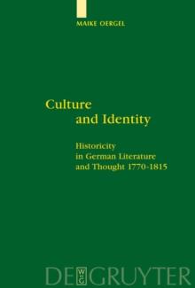 Culture and Identity : Historicity in German Literature and Thought 1770-1815