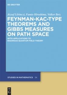 Feynman-Kac-Type Theorems and Gibbs Measures on Path Space : With Applications to Rigorous Quantum Field Theory