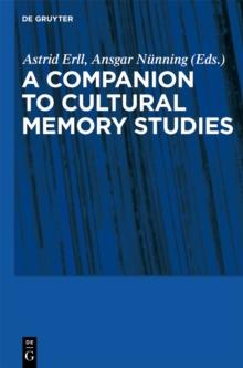 Cultural Memory Studies : An International and Interdisciplinary Handbook