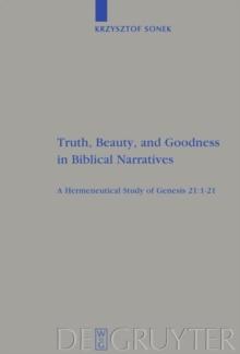 Truth, Beauty, and Goodness in Biblical Narratives : A Hermeneutical Study of Genesis 21:1-21