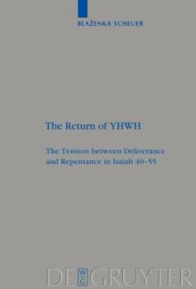 The Return of YHWH : The Tension between Deliverance and Repentance in Isaiah 40-55