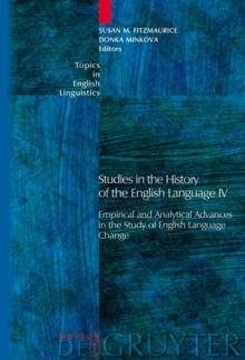 Studies in the History of the English Language IV : Empirical and Analytical Advances in the Study of English Language Change