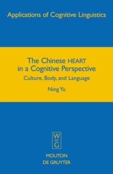 The Chinese HEART in a Cognitive Perspective : Culture, Body, and Language